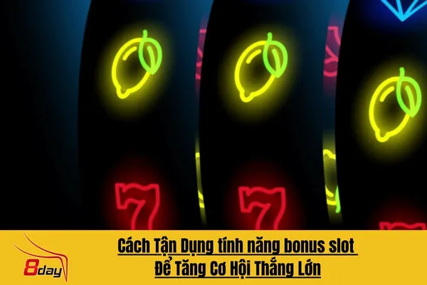 Tìm Hiểu Các Tính Năng Bonus Slot 8day